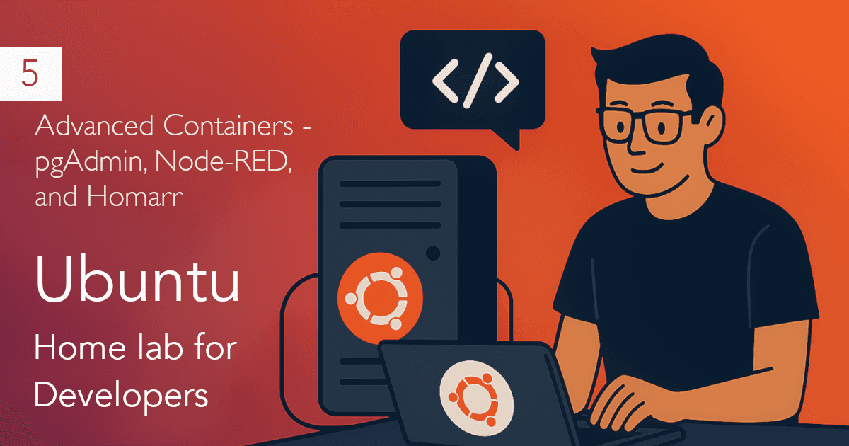 Part 5: Advanced Containers – pgAdmin, Node-RED, and Homarr