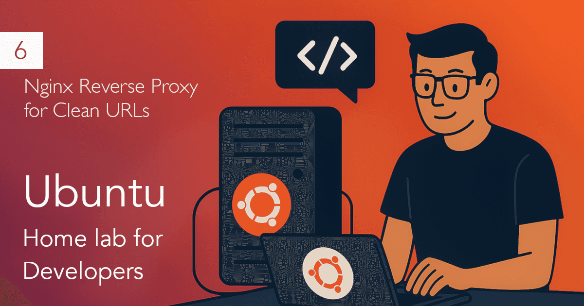 Part 6: Nginx Reverse Proxy for Clean URLs